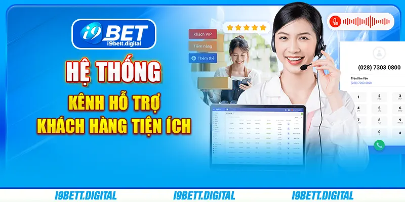 Hệ thống kênh hỗ trợ khách hàng tiện ích