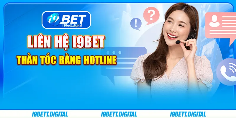 Liên hệ I9BET thần tốc bằng Hotline
